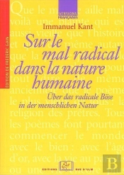 Sur Le Mal Radical Dans La Nature Humaine ; Über Das Radicale Böse In Der Menschlichen Natur