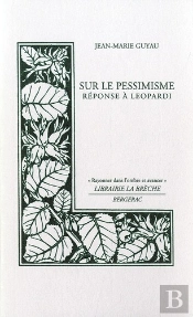 Sur Le Pessimisme ; Réponse À Leopardi
