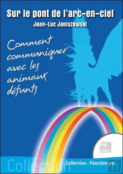 Bertrand.pt - Sur Le Pont De L'Arc-En-Ciel - Comment Communiquer Avec Les Animaux Defunts