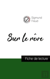 Sur Le Rêve De Sigmund Freud : Fiche De Lecture Et Analyse Complète De L'Oeuvre