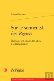 Sur Le Sonnet 31 Des Regrets ; Éléments D'Histoire Idées À La Renaissance