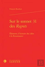 Sur Le Sonnet 31 Des Regrets ; Éléments D'Histoire Idées À La Renaissance