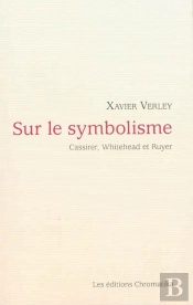Sur Le Symbolisme. Cassirer, Whitehead Et Ruyer