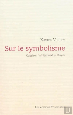 Bertrand.pt - Sur Le Symbolisme. Cassirer, Whitehead Et Ruyer
