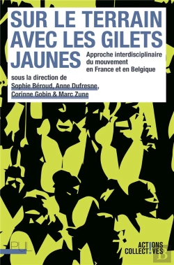 Bertrand.pt - Sur Le Terrain Avec Les Gilets Jaunes : Approche Interdisciplinaire Du Mouvement En France Et En Belgique