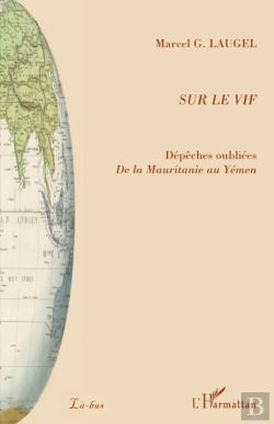 Bertrand.pt - Sur Le Vif ; Dépêches Oubliées De La Mauritanie Au Yémen
