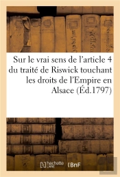 Sur Le Vrai Sens De L'Article 4 Du Traite De Riswick Touchant Les Droits De L'Empire En Alsace - Exa
