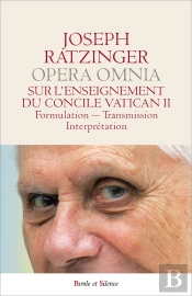 Sur L'Enseignement Du Concile Vatican Ii : Formulation   Transmission   Interprétation / Opera Omnia 7/1