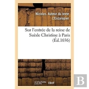 Sur L'Entree De La Reine De Suede Christine A Paris