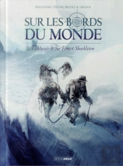 Sur Les Bords Du Monde ; L'Odyssée De Sir Ernest Shackleton Tome 2