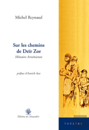 Sur Les Chemins De Deïr Zor ; Mémoire Arménienne