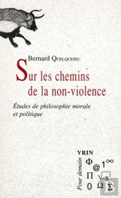 Sur Les Chemins De La Non-Violence ; Études De Philosophie Morale Et Politique