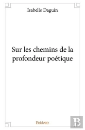 Sur Les Chemins De La Profondeur Poetique