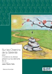 Sur Les Chemins De La Sérénité Tome 1 : L'Incidence Du Temps Présent Sur Les Éléments De Vie