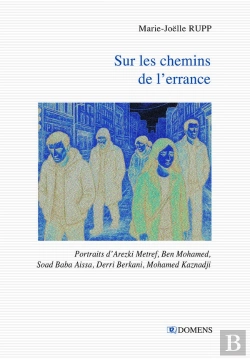 Bertrand.pt - Sur Les Chemins De L'Errance : Portraits D'Arezki Metref, Ben Mohamed, Soad Baba Aissa, Derri Berkani, Mohamed Kaznadji