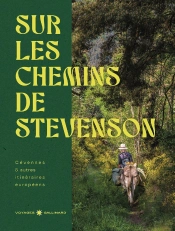 Sur Les Chemins De Stevenson : Cévennes & Autres Itinéraires Européens