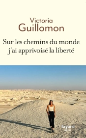 Sur Les Chemins Du Monde J'Ai Apprivoisé La Liberté