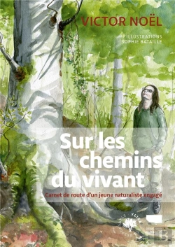 Bertrand.pt - Sur Les Chemins Du Vivant : Carnet De Route D'Un Jeune Naturaliste Engagé