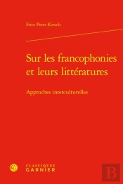 Sur Les Francophonies Et Leurs Litteratures - Approches Interculturelles