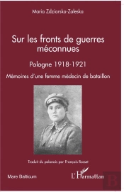Sur Les Fronts De Guerres Méconnues ; Pologne 1918-1921 ; Mémoires D'Une Femme Médecin De Bataillon