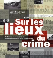 Sur Les Lieux Du Crime ; 50 Faits Divers