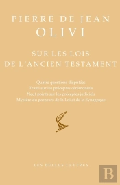 Sur Les Lois De L'Ancien Testament : Quatre Questions Disputées, Traité Sur Les Préceptes Cérémoniels, Neuf Points Sur Les Préceptes Judiciels, Mystère Du Parcours De La Loi Et De La Synaogogue