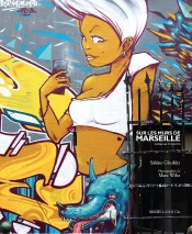 Sur Les Murs De Marseille ; Street Art In The City