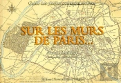 Sur Les Murs De Paris... ; Guide Des Plaques Commémoratives