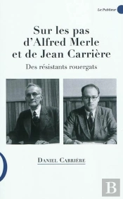 Sur Les Pas D'Alfred Merle Et De Jean Ca