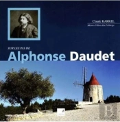 Sur Les Pas D'Alphonse Daudet