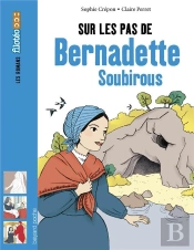 Sur Les Pas De Bernadette Soubirous