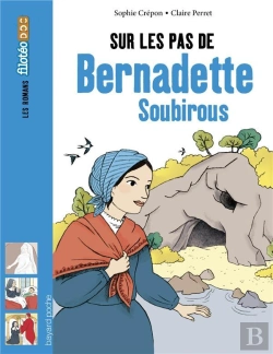 Bertrand.pt - Sur Les Pas De Bernadette Soubirous