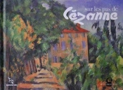 Sur Les Pas De Cezanne