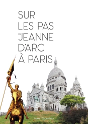 Sur Les Pas De Jeanne D'Arc À Paris