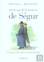 Sur Les Pas De La Comtesse De Ségur : Le Voyage En Russie De Louis-Gaston De Ségur