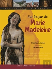 Sur Les Pas De Marie-Madeleine