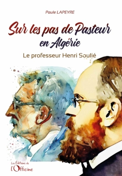 Bertrand.pt - Sur Les Pas De Pasteur En Algérie : Le Professeur Henri Soulié