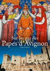 Sur Les Pas Des Papes D'Avignon