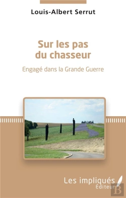 Bertrand.pt - Sur Les Pas Du Chasseur ; Engagé Dans La Grande Guerre