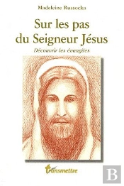 Sur Les Pas Du Seigneur Jésus ; Découvrir Les Évangiles