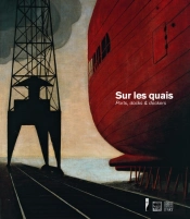 Sur Les Quais ; Ports, Docks Et Dockers