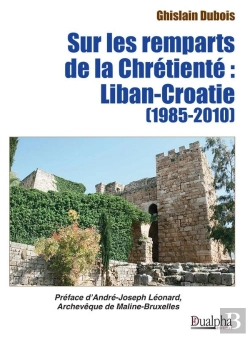 Bertrand.pt - Sur Les Remparts De La Chrétienté : Liban-Croatie (1985-2010)