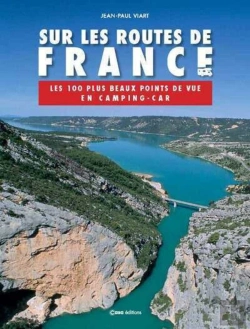Bertrand.pt - Sur Les Routes De France ; Les 100 Plus Beaux Points De Vue En Camping Car