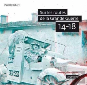 Sur Les Routes De La Grande Guerre 14-18