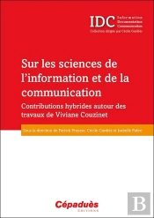 Sur Les Sciences De L'Information Et De La Communication ; Contributions Hybrides Autour Des Travaux De Viviane Couzinet