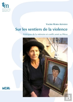 Bertrand.pt - Sur Les Sentiers De La Violence : Politiques De La Mémoire Et Conflit Armé Au Pérou