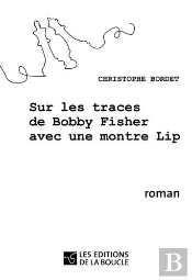 Sur Les Traces De Bobby Fischer Avec Une Montre Lip
