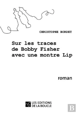 Bertrand.pt - Sur Les Traces De Bobby Fischer Avec Une Montre Lip