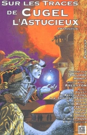 Sur Les Traces De Cugel L'Astucieux ; Anthologie