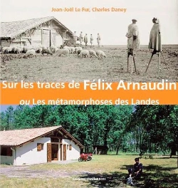 Bertrand.pt - Sur Les Traces De Felix Arnaudin Ou Les Métamorphoses Des Landes